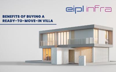 Benefits of Buying a Ready-to-Move-In Villa | Eipl-Infra